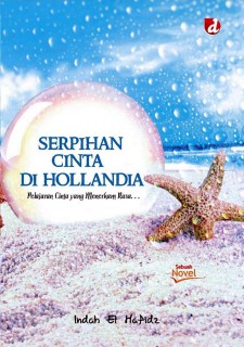 Cover buku "Serpihan Cinta di Hollandia, Pelajaran Cinta yang Menerkam Rasa...".