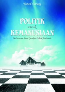 Cover buku "Politik untuk Kemanusiaan, Mainstream Baru Gerakan Politik Indonesia".