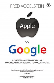 Cover buku "Apple vs Google: Perseteruan Korporasi Besar yang Melahirkan Revolusi Teknologi Digital".